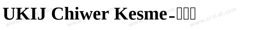 UKIJ Chiwer Kesme字体转换